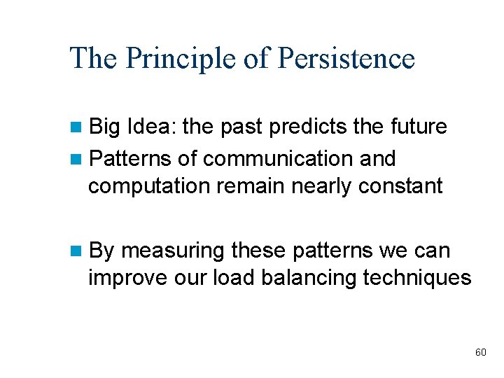 The Principle of Persistence Big Idea: the past predicts the future Patterns of communication