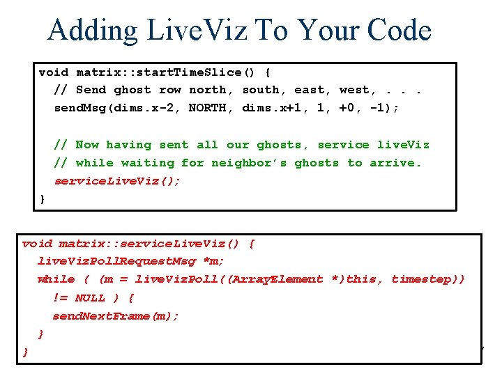 Adding Live. Viz To Your Code void matrix: : start. Time. Slice() { //