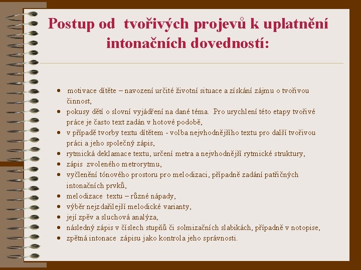 Postup od tvořivých projevů k uplatnění intonačních dovedností: · motivace dítěte – navození určité