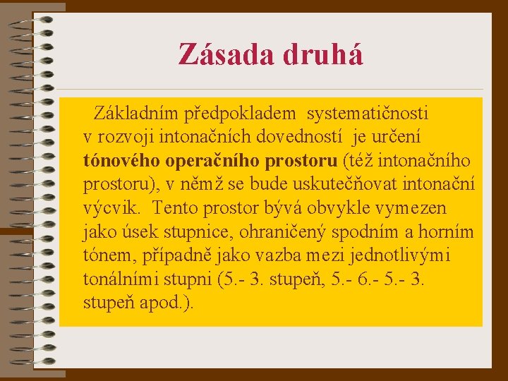 Zásada druhá Základním předpokladem systematičnosti v rozvoji intonačních dovedností je určení tónového operačního prostoru