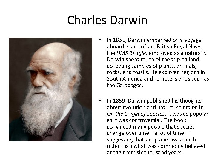 Charles Darwin • In 1831, Darwin embarked on a voyage aboard a ship of