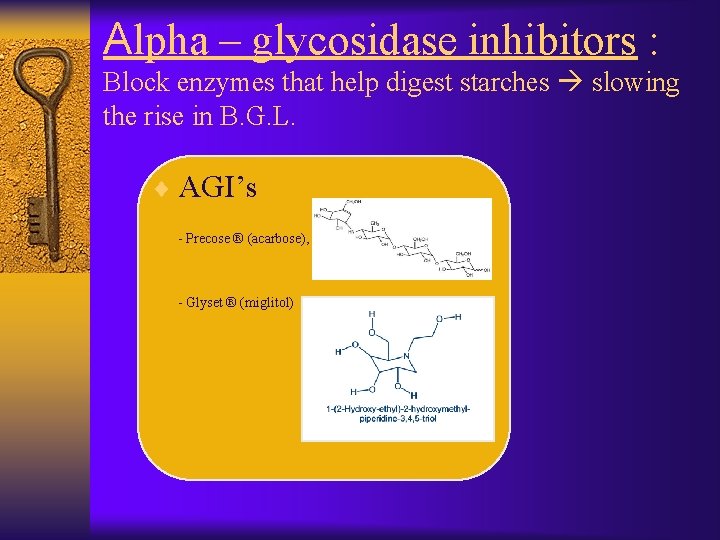 Αlpha – glycosidase inhibitors : Block enzymes that help digest starches slowing the rise