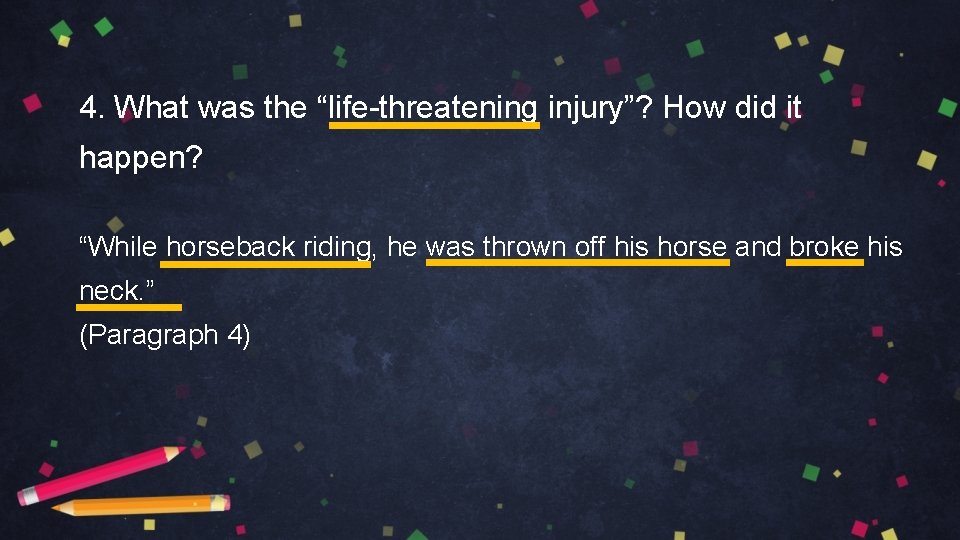 4. What was the “life-threatening injury”? How did it happen? “While horseback riding, he