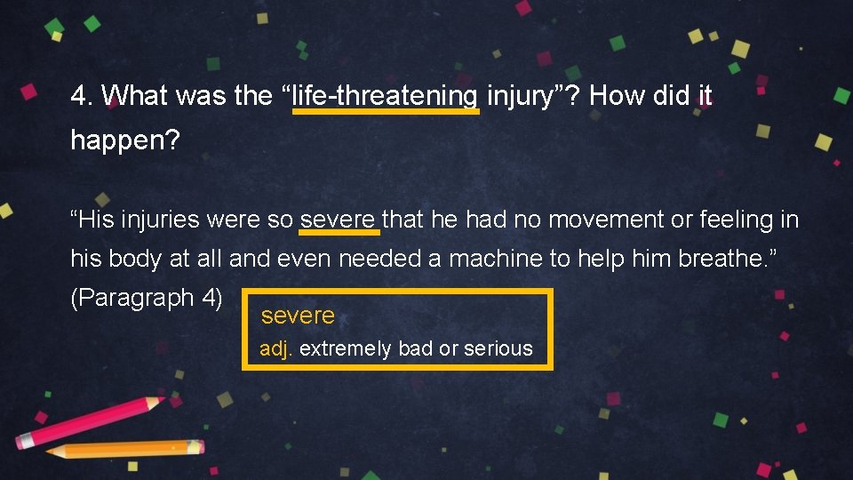 4. What was the “life-threatening injury”? How did it happen? “His injuries were so