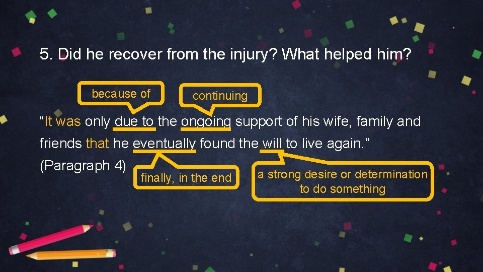 5. Did he recover from the injury? What helped him? because of continuing “It