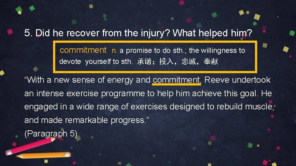 5. Did he recover from the injury? What helped him? commitment n. a promise