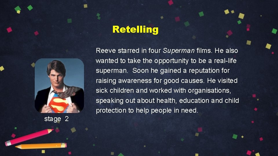 Retelling Reeve starred in four Superman films. He also wanted to take the opportunity