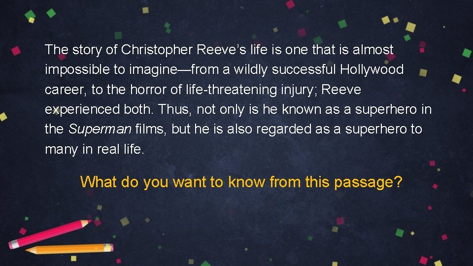 The story of Christopher Reeve’s life is one that is almost impossible to imagine—from