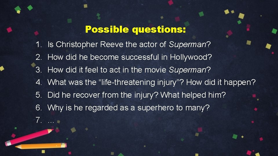 Possible questions: 1. Is Christopher Reeve the actor of Superman? 2. How did he