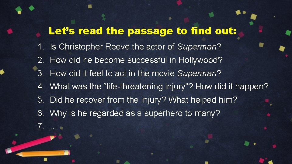 Let’s read the passage to find out: 1. Is Christopher Reeve the actor of