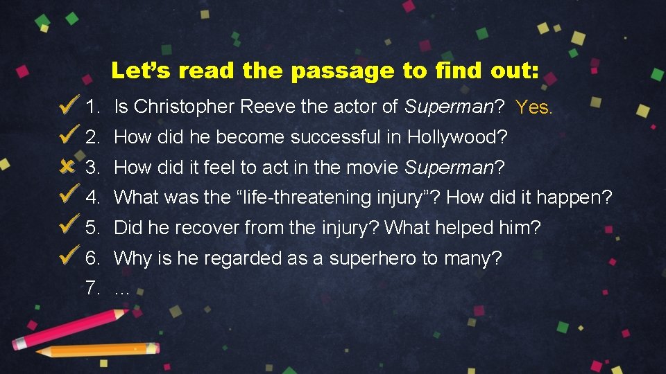 Let’s read the passage to find out: 1. 2. 3. 4. 5. 6. Is