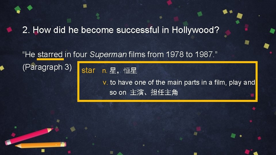 2. How did he become successful in Hollywood? “He starred in four Superman films