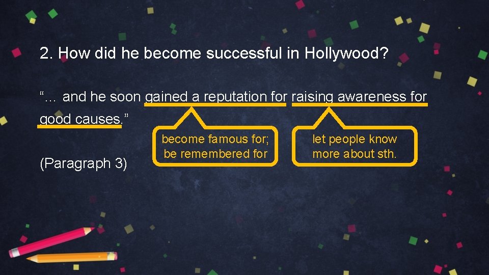 2. How did he become successful in Hollywood? “… and he soon gained a
