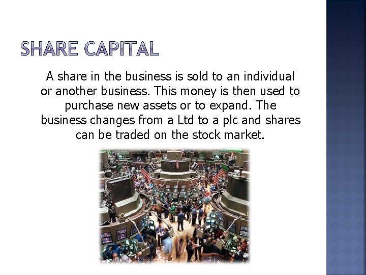 A share in the business is sold to an individual or another business. This