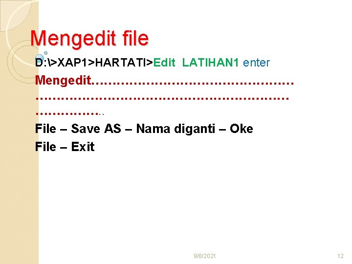 Mengedit file D: >XAP 1>HARTATI>Edit LATIHAN 1 enter Mengedit…………………………………………. . File – Save AS