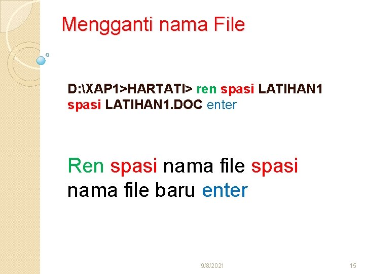 Mengganti nama File D: XAP 1>HARTATI> ren spasi LATIHAN 1. DOC enter Ren spasi