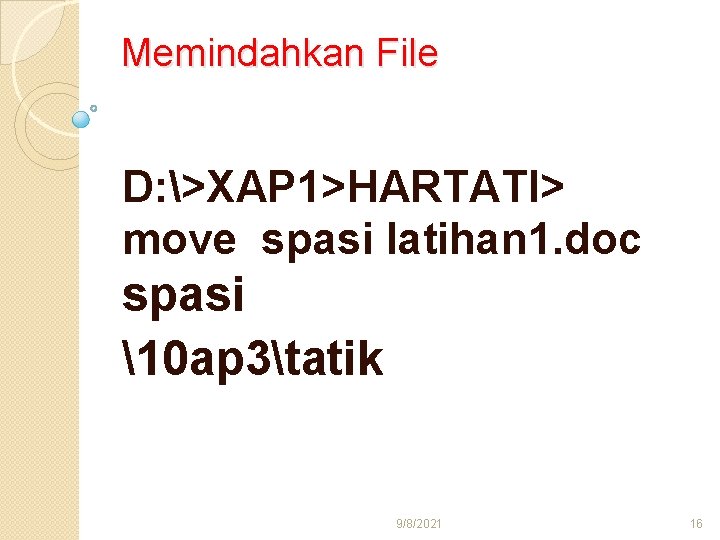 Memindahkan File D: >XAP 1>HARTATI> move spasi latihan 1. doc spasi 10 ap 3tatik