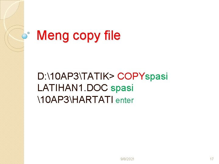 Meng copy file D: 10 AP 3TATIK> COPYspasi LATIHAN 1. DOC spasi 10 AP