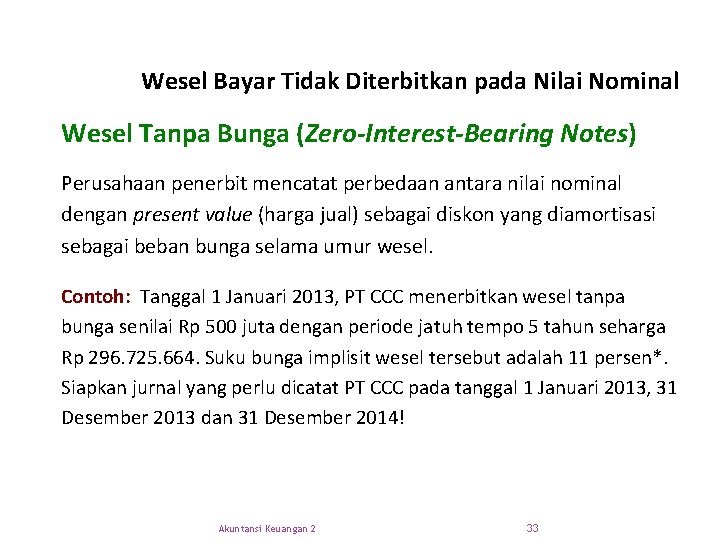 Wesel Bayar Tidak Diterbitkan pada Nilai Nominal Wesel Tanpa Bunga (Zero-Interest-Bearing Notes) Perusahaan penerbit