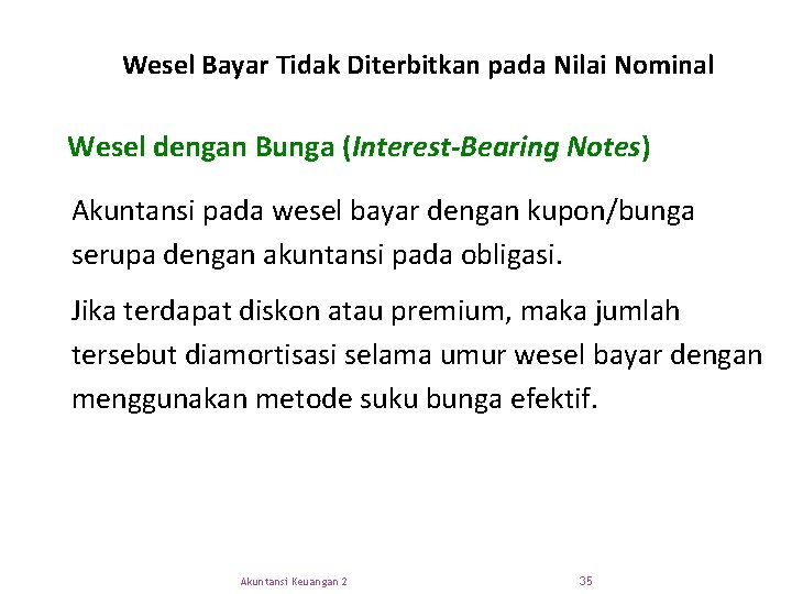 Wesel Bayar Tidak Diterbitkan pada Nilai Nominal Wesel dengan Bunga (Interest-Bearing Notes) Akuntansi pada