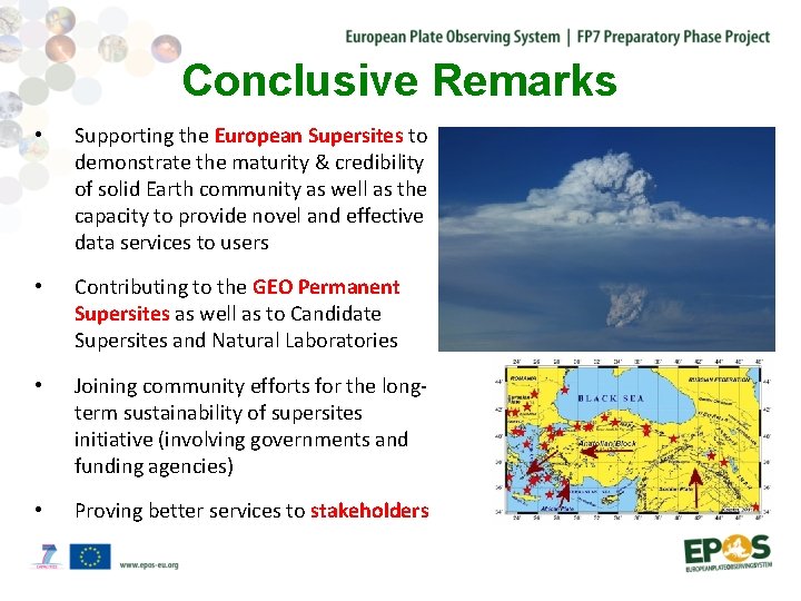 Conclusive Remarks • Supporting the European Supersites to demonstrate the maturity & credibility of