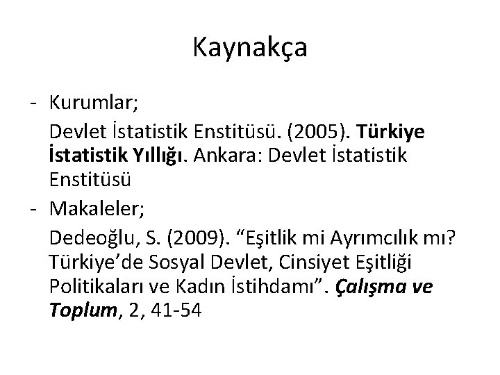 Kaynakça - Kurumlar; Devlet İstatistik Enstitüsü. (2005). Türkiye İstatistik Yıllığı. Ankara: Devlet İstatistik Enstitüsü