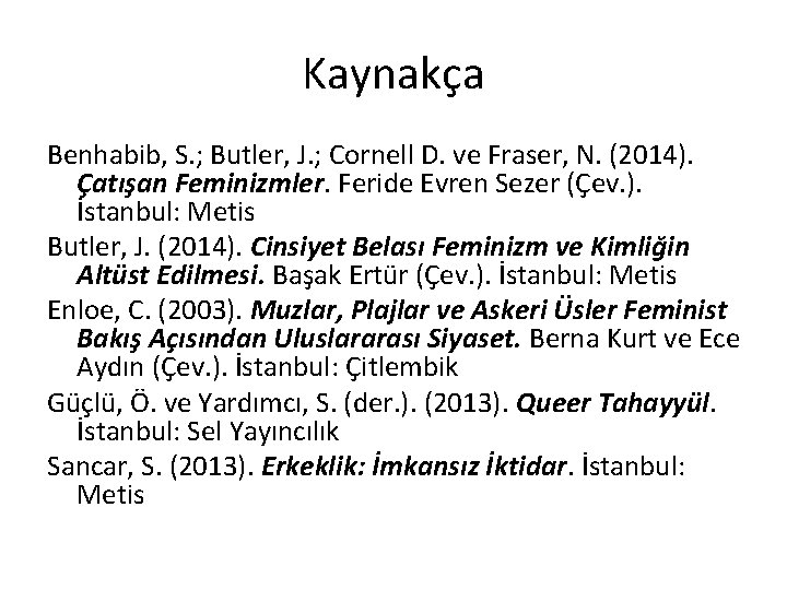 Kaynakça Benhabib, S. ; Butler, J. ; Cornell D. ve Fraser, N. (2014). Çatışan