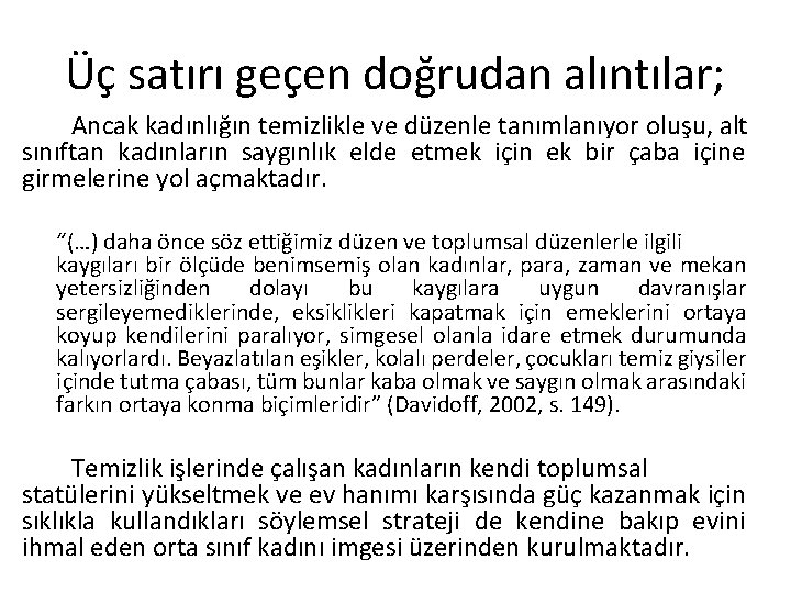 Üç satırı geçen doğrudan alıntılar; Ancak kadınlığın temizlikle ve düzenle tanımlanıyor oluşu, alt sınıftan