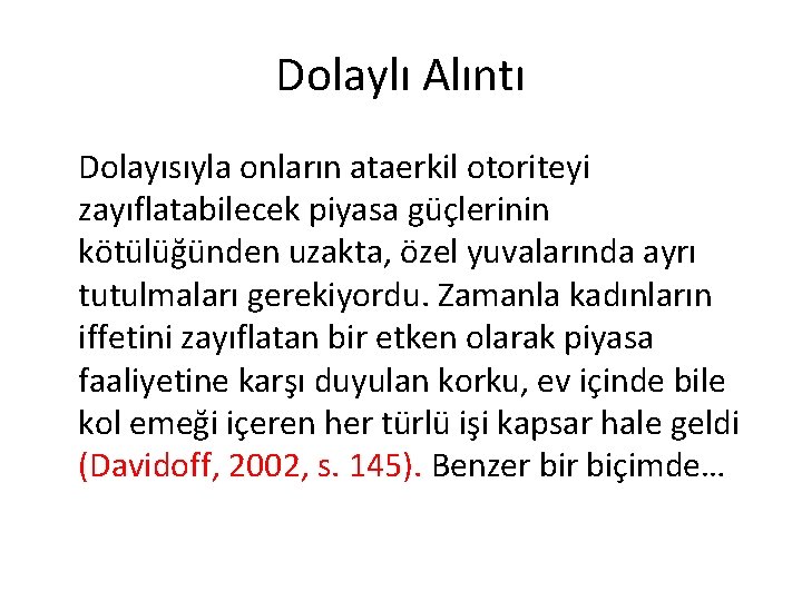 Dolaylı Alıntı Dolayısıyla onların ataerkil otoriteyi zayıflatabilecek piyasa güçlerinin kötülüğünden uzakta, özel yuvalarında ayrı