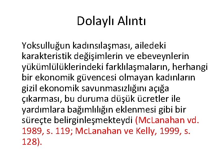 Dolaylı Alıntı Yoksulluğun kadınsılaşması, ailedeki karakteristik değişimlerin ve ebeveynlerin yükümlülüklerindeki farklılaşmaların, herhangi bir ekonomik