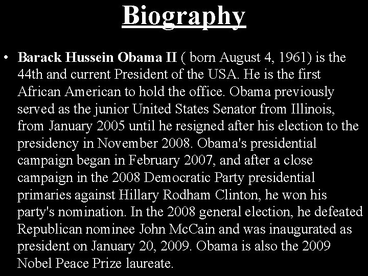 Biography • Barack Hussein Obama II ( born August 4, 1961) is the 44