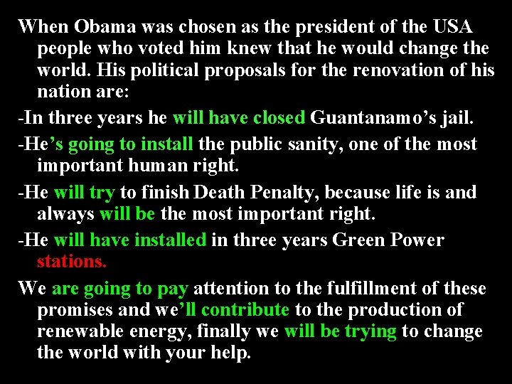 When Obama was chosen as the president of the USA people who voted him