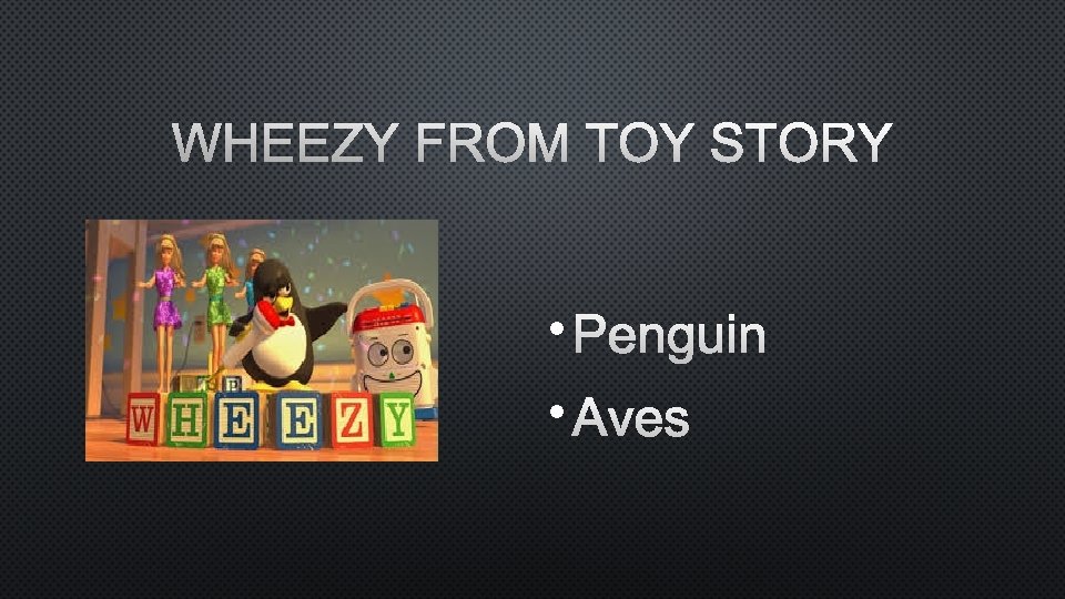 WHEEZY FROM TOY STORY • PENGUIN • AVES 