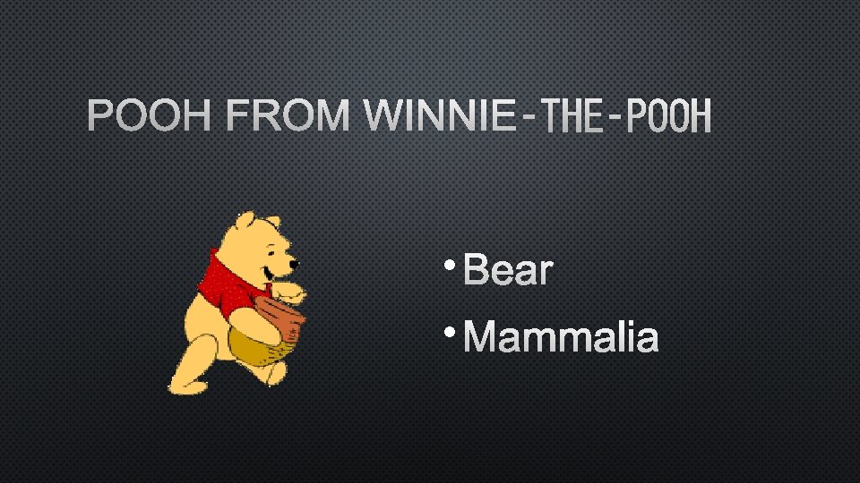 POOH FROM WINNIE‑THE‑POOH • BEAR • MAMMALIA 