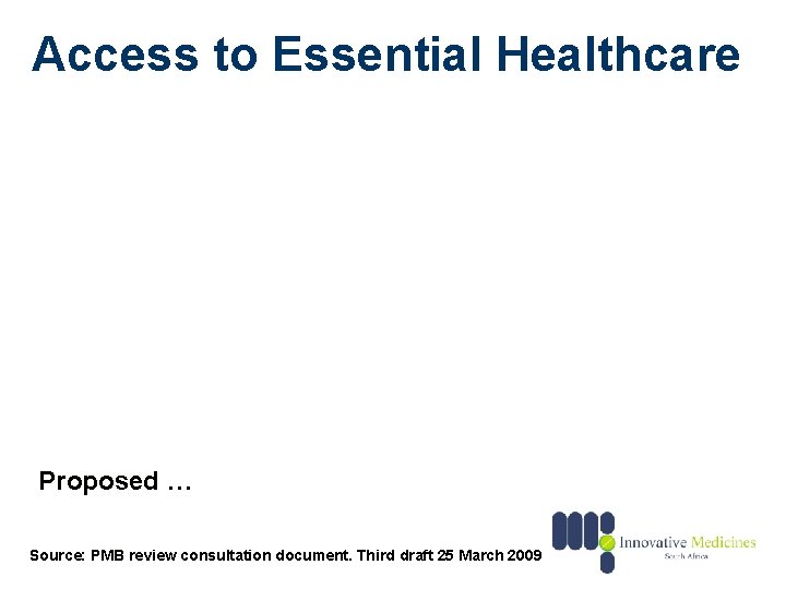 Access to Essential Healthcare Proposed … Source: PMB review consultation document. Third draft 25