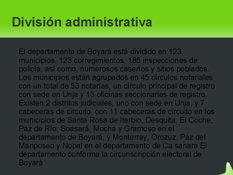 División administrativa El departamento de Boyará está dividido en 123 municipios, 123 corregimientos, 185