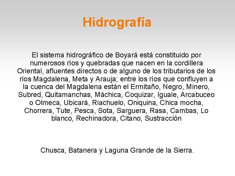 Hidrografía El sistema hidrográfico de Boyará está constituido por numerosos ríos y quebradas que