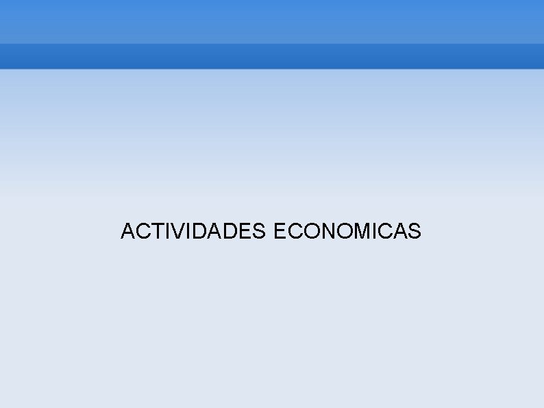 ACTIVIDADES ECONOMICAS 