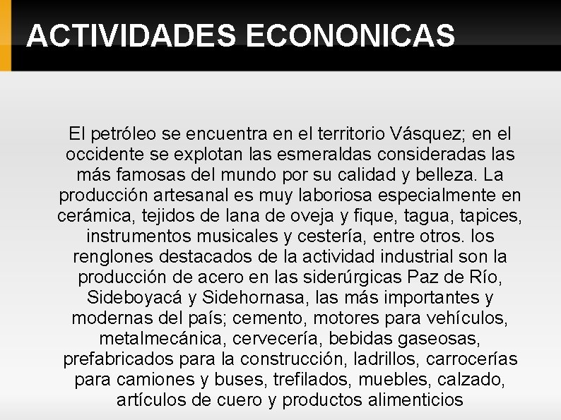 ACTIVIDADES ECONONICAS El petróleo se encuentra en el territorio Vásquez; en el occidente se