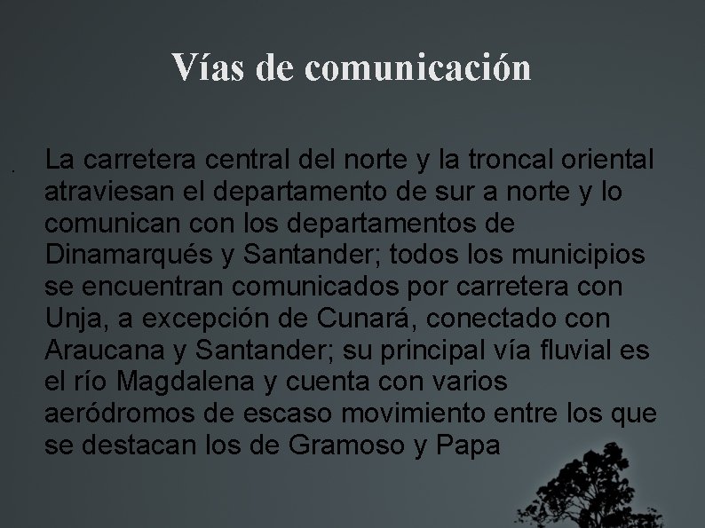 Vías de comunicación. La carretera central del norte y la troncal oriental atraviesan el