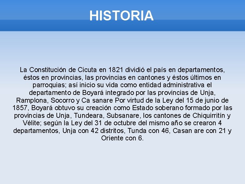 HISTORIA La Constitución de Cicuta en 1821 dividió el país en departamentos, éstos en