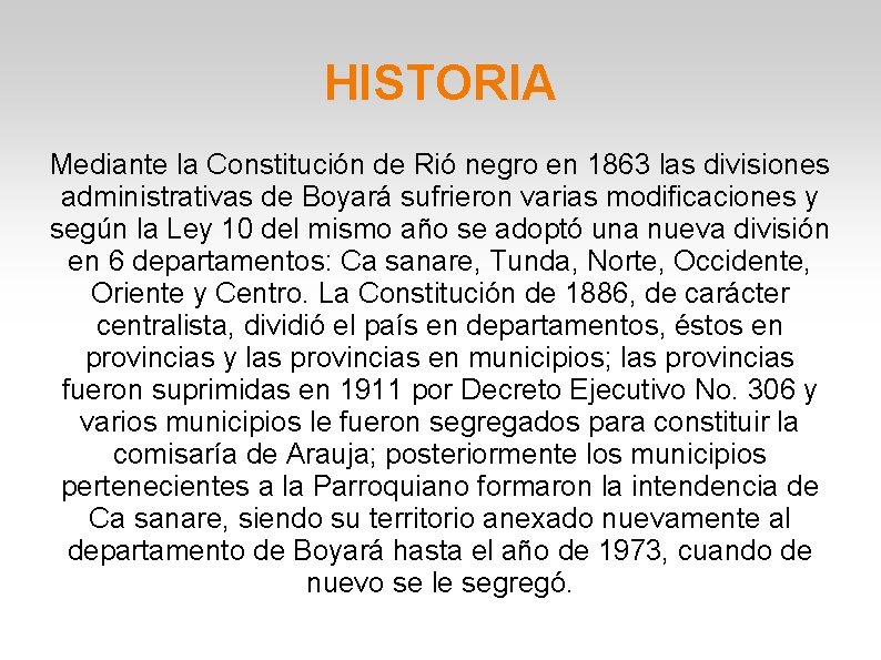 HISTORIA Mediante la Constitución de Rió negro en 1863 las divisiones administrativas de Boyará