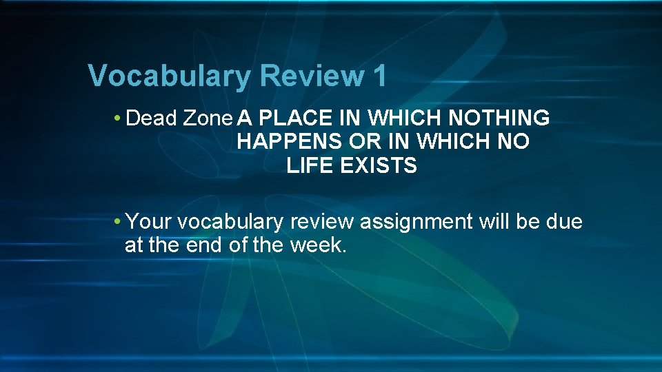 Vocabulary Review 1 • Dead Zone A PLACE IN WHICH NOTHING HAPPENS OR IN