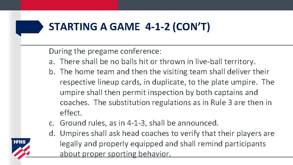 STARTING A GAME 4 -1 -2 (CON’T) During the pregame conference: a. There shall