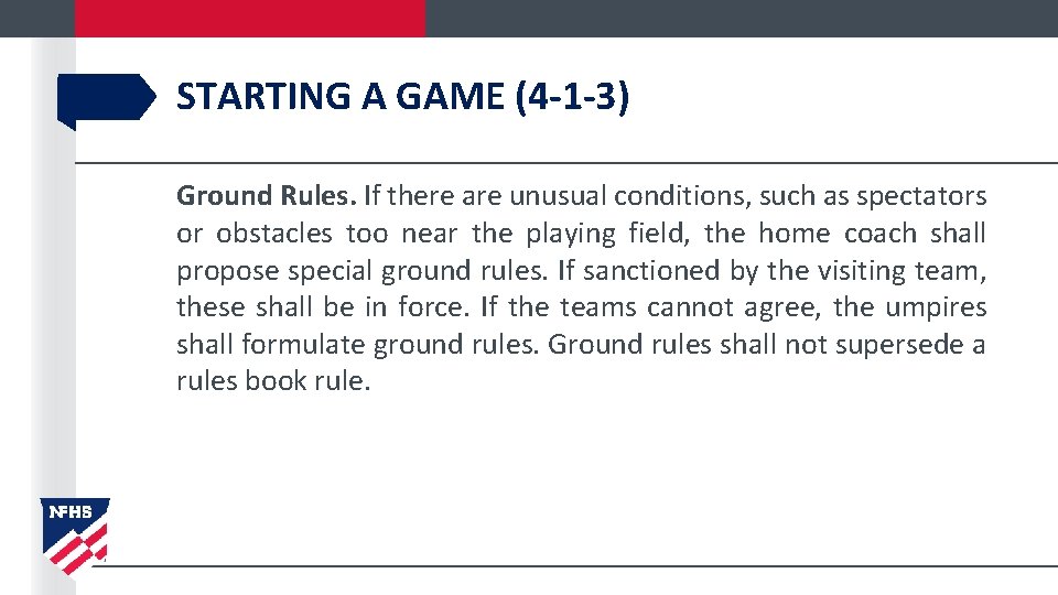 STARTING A GAME (4 -1 -3) Ground Rules. If there are unusual conditions, such