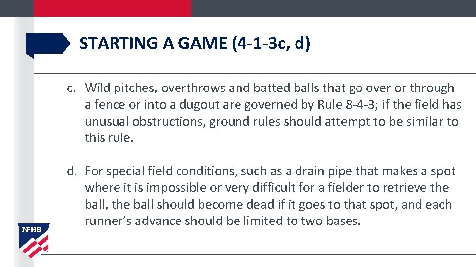 STARTING A GAME (4 -1 -3 c, d) c. Wild pitches, overthrows and batted