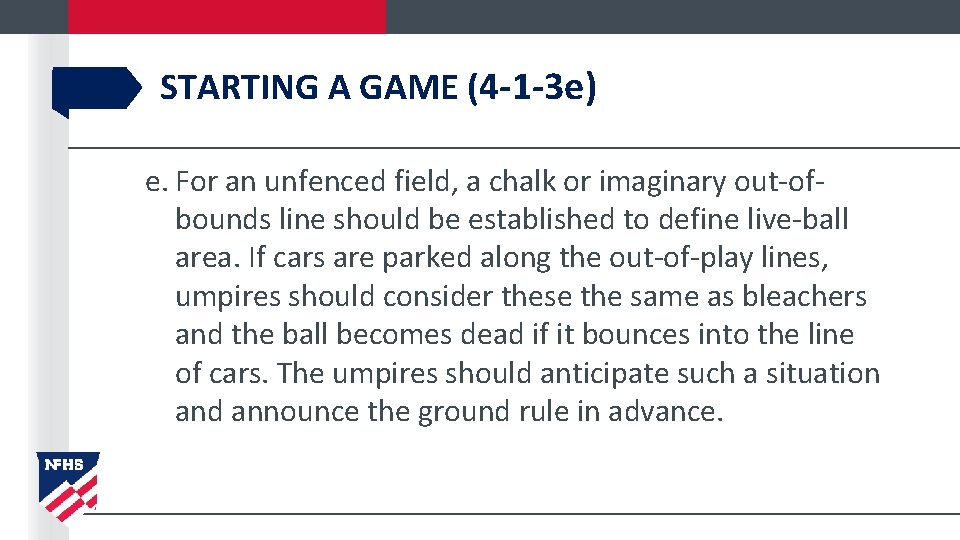 STARTING A GAME (4 -1 -3 e) e. For an unfenced field, a chalk