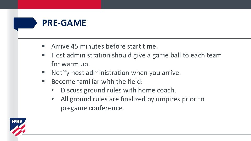 PRE-GAME § Arrive 45 minutes before start time. § Host administration should give a