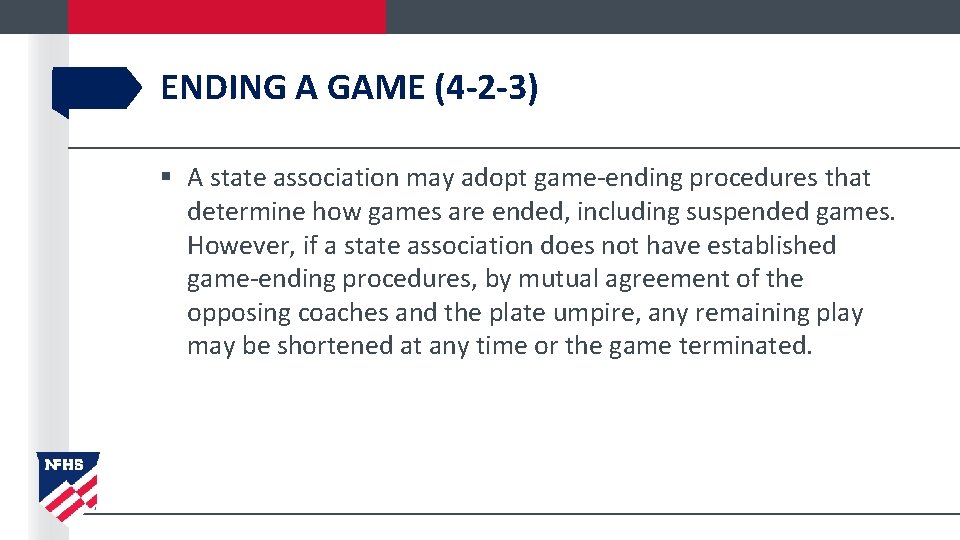 ENDING A GAME (4 -2 -3) § A state association may adopt game-ending procedures