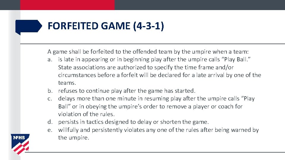 FORFEITED GAME (4 -3 -1) A game shall be forfeited to the offended team